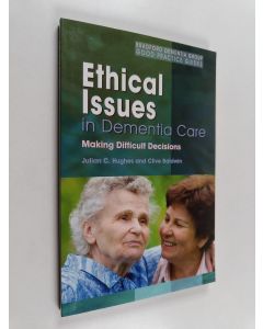 Kirjailijan Julian C. Hughes & Clive Baldwin käytetty kirja Ethical Issues in Dementia Care - Making Difficult Decisions