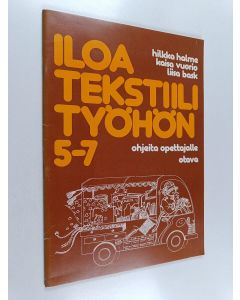 käytetty teos Iloa tekstiilityöhön 5-7 : Ohjeita opettajalle