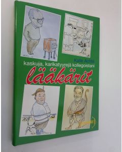 Kirjailijan Kalle Achte käytetty kirja Lääkärit : kaskuja, karikatyyrejä kollegoistani