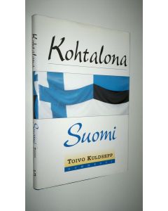 Kirjailijan Toivo Kuldsepp käytetty kirja Kohtalona Suomi