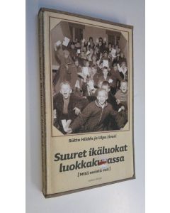 Kirjailijan Riitta Hilden käytetty kirja Suuret ikäluokat luokkakuvassa : mitä meistä tuli