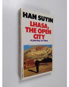 Kirjailijan Han Suyin käytetty kirja Lhasa, the Open City: Journey to Tibet
