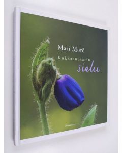 Kirjailijan Mari Mörö käytetty kirja Kukkasuutarin sielu