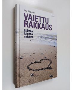 Kirjailijan Arja Mäkinen käytetty kirja Vaiettu rakkaus : elämää toisena naisena