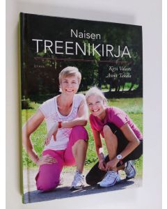 Kirjailijan Anna Takala & Kirsi Valasti käytetty kirja Naisen treenikirja