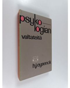 Kirjailijan H. J. Eysenck käytetty kirja Psykologian valtateitä