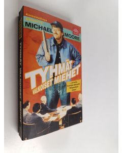 Kirjailijan Michael Moore käytetty kirja Tyhmät valkoiset miehet : ...ja muita huonoja tekosyitä Yhdysvaltain tilaan!