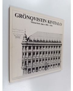 Kirjailijan Aarni Krohn käytetty kirja Grönqvistin kivitalo : Yksisarvisen ylpeys 1881-1981