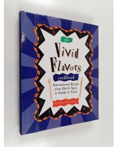 Kirjailijan Robert Wemischner käytetty kirja The Vivid Flavors Cookbook - International Recipes from Hot & Spicy to Smoky & Sweet