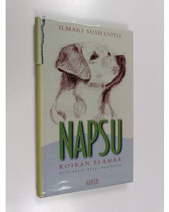 Kirjailijan Ilmari Susiluoto käytetty kirja Napsu : koiran elämää