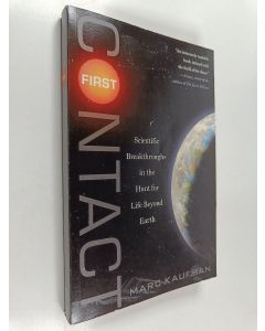 Kirjailijan Marc Kaufman käytetty kirja First Contact - Scientific Breakthroughs in the Hunt for Life Beyond Earth