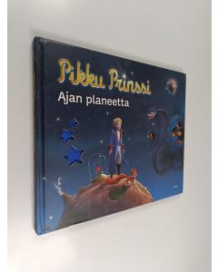 Kirjailijan Christine Féret-Fleury käytetty kirja Pikku prinssi : ajan planeetta