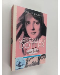 Kirjailijan Emelie Enckell käytetty kirja Generalens dotter : Dagmar Thesleff