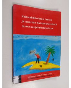 käytetty kirja Vaikeahoitoisten lasten ja nuorten hoitomenetelmiä lastensuojelulaitoksissa
