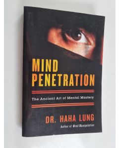 Kirjailijan Haha Lung käytetty kirja Mind Penetration : The Ancient Art of Mental Mastery