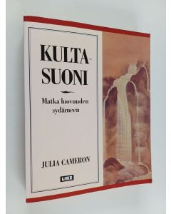 Kirjailijan Julia Cameron käytetty kirja Kultasuoni : matka luovuuden sydämeen