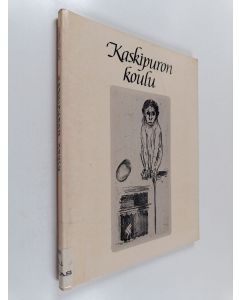 käytetty kirja Kaskipuron koulu : mestari K ja viisi hänen oppilastaan