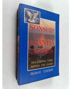 Kirjailijan Robert Crickett käytetty kirja Sonship and the Urantia Papers - Sharing the Mind of God