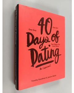 Kirjailijan Timothy Goodman käytetty kirja 40 days of dating : An experiment