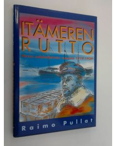 Kirjailijan Raimo Pullat käytetty kirja Itämeren rutto : pirtun salakuljetusta vuosina 1919-1939