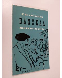 Tekijän Reino Hakamies  käytetty kirja Vaivatonta ranskaa : Käytännöllinen kielenopas matkustajille, hyödyllisiä ohjeita