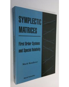 Kirjailijan Mark Kauderer käytetty kirja Symplectic Matrices : First order systems and special relativity