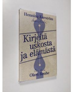 Kirjailijan Henning Karström käytetty kirja Kirjeitä uskosta ja elämästä (UUSI)
