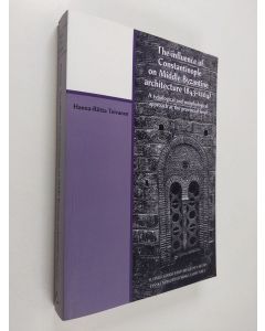 Kirjailijan Hanna-Riitta Toivanen käytetty kirja The influence of Constantinople on Middle Byzantine architecture (843-1204) : a typological and morphological approach at the provincial level