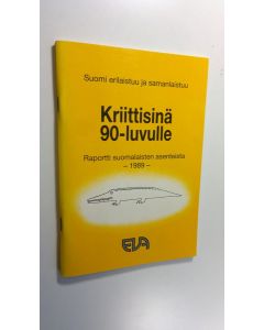 käytetty teos Kriittisinä 90-luvulle : Suomi erilaistuu ja samanlaistuu : EVA-raportti suomalaisten asenteista