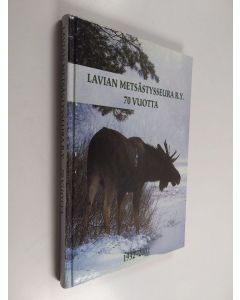 käytetty kirja Lavian metsästysseura r.y. 70 vuotta