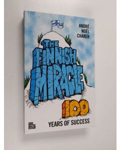 Kirjailijan Andre Noel Chaker käytetty kirja The Finnish miracle : 100 years of success