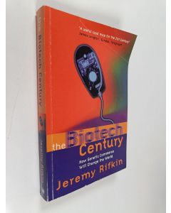 Kirjailijan Jeremy Rifkin käytetty kirja The biotech century : how genetic commerce will change the world