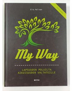 Kirjailijan Eira Malinen uusi kirja My way : lapsuuden poluilta aikuisuuden valtateille : tehtäväkirja (UUSI)