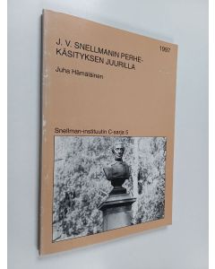 Kirjailijan Juha Hämäläinen käytetty kirja J. V. Snellmanin perhekäsityksen juurilla : Snellman perhefilosofian aristoteelisen perinteen jatkajana