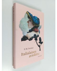 Kirjailijan E. M. Forster käytetty kirja Italialainen avioliitto
