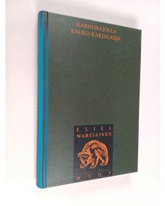 Kirjailijan Eliel Wartiainen käytetty kirja Karhunajolla Kauko-Karjalassa
