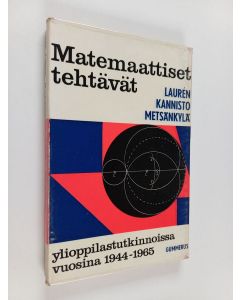 Kirjailijan Yrjö Metsänkylä & Rafael Lauren ym. käytetty kirja Matemaattiset tehtävät ylioppilastutkinnoissa vuosina 1944-1965