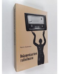 Kirjailijan Pertti Salomaa käytetty kirja Dokumentaarinen radioilmaisu