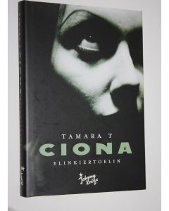 Kirjailijan Tamara T käytetty kirja Ciona : elinkiertoelin