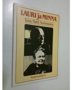 Tekijän Matti Summanen  käytetty kirja Lauri ja Minna : kirjailijakuva Lauri Leskisestä ja näytelmä Minna