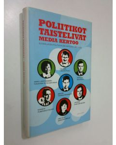 Tekijän Ville ym. Pernaa  käytetty kirja Poliitikot taistelivat, media kertoo : suomalaisen politiikan mediapelejä 1981-2006
