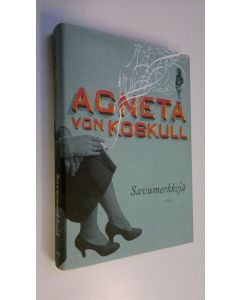 Kirjailijan Agneta von Koskull käytetty kirja Savumerkkejä