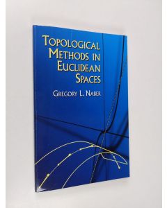 Kirjailijan Gregory L. Naber käytetty kirja Topological Methods in Euclidean Spaces