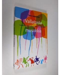 Kirjailijan Taru Leppänen käytetty kirja Vallatonta musiikkia : lastenmusiikkikulttuuri 2000-luvun Suomessa
