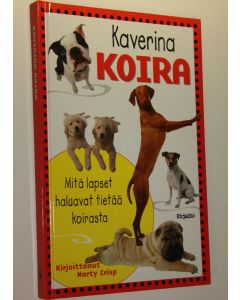 Kirjailijan Marty Crisp käytetty kirja Kaverina koira : mitä lapset haluavat tietää koirasta
