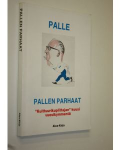 Kirjailijan Palle käytetty kirja Pallen parhaat : kulttuurikuplittajan kuusi vuosikymmentä