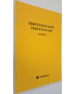 Kirjailijan maahanmuutto-osasto Työministeriö käytetty teos Terveyssanasto, terveysavain : sanastoa terveydenhoitohenkilöstölle ja terveydenhoito-ohjeita maahanmuuttajille Albania