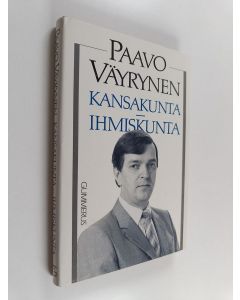 Kirjailijan Paavo Väyrynen käytetty kirja Kansakunta - ihmiskunta : Suomen ulkopoliittinen doktriini