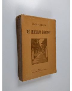 Kirjailijan Henri Alain-Fournier käytetty kirja Det underbara äventyret