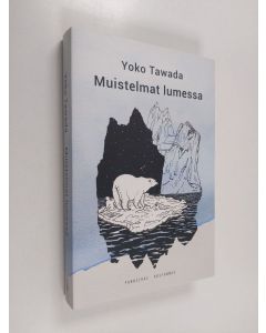 Kirjailijan Yoko Tawada uusi kirja Muistelmat lumessa (UUSI)